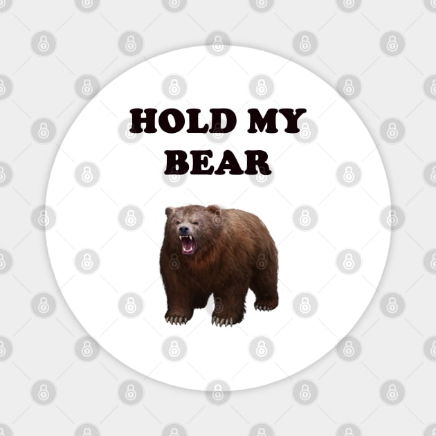HOLD MY BEAR Magnet by DESIGNSBY101